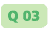 Q 03