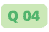 Q 04